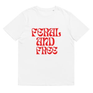 Feral and Free Shirt